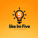 LikeImFive GPT | Get Clear Answers Fast 